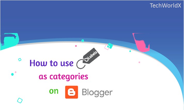 How to Use Labels as Categories on BlogSpot Blog
